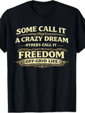 Some Call It A Crazy Dream - Some Call It Freedom - Off-Grid T-Shirt